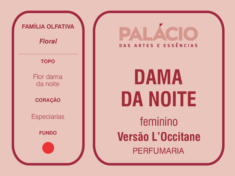 Dama da Noite - Essência para perfume Feminino - Palácio das Artes